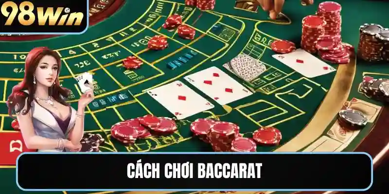 cách chơi baccarat 98win