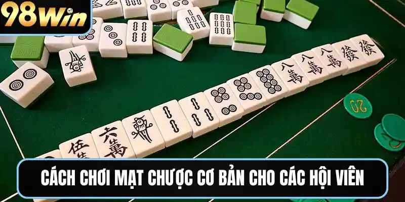 Cách chơi mạt chược cơ bản cho các hội viên