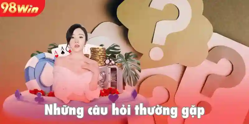FAQ về những thao tác khi rút tiền 98Win
