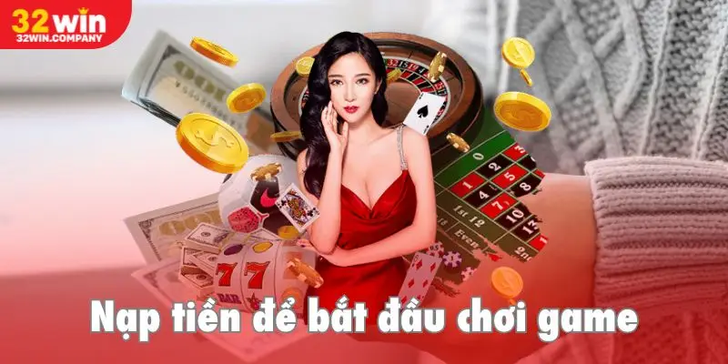 Nạp tiền 98Win là thao tác bắt buộc trước khi đặt cược game