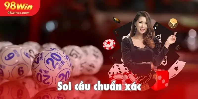Soi cầu chuẩn xác rinh quà cực khủng