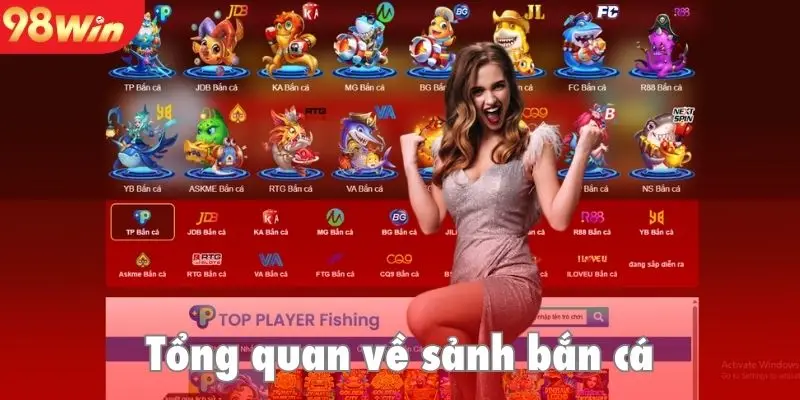 Tổng quan về sảnh bắn cá 98Win siêu hấp dẫn